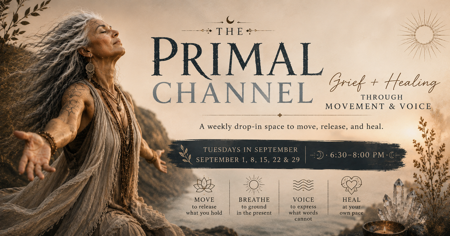 The Primal Channel: Grief and Healing Through Movement and Voice