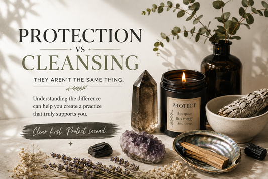 Protection vs Cleansing: They Aren't the Same Thing